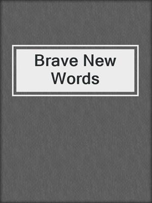 cover image of Brave New Words