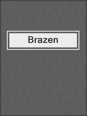 cover image of Brazen