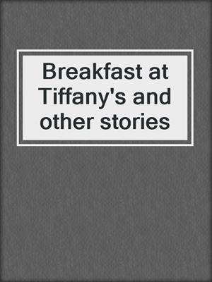 Breakfast at Tiffany's and other stories