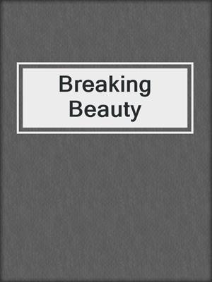 cover image of Breaking Beauty