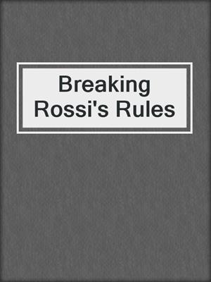 cover image of Breaking Rossi's Rules