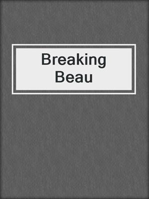 cover image of Breaking Beau