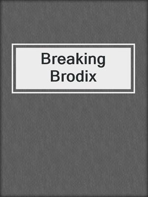 cover image of Breaking Brodix