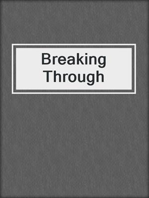 cover image of Breaking Through