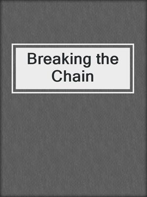 cover image of Breaking the Chain