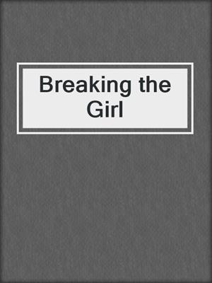 cover image of Breaking the Girl