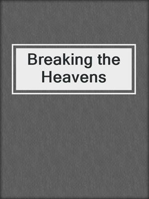 cover image of Breaking the Heavens
