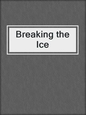 cover image of Breaking the Ice