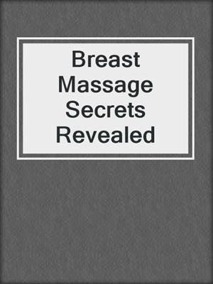 cover image of Breast Massage Secrets Revealed