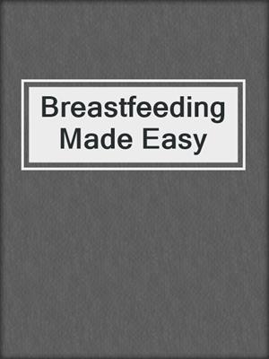 Breastfeeding Made Easy