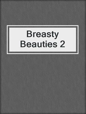 cover image of Breasty Beauties 2