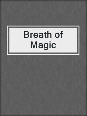 cover image of Breath of Magic