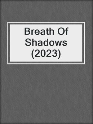 cover image of Breath Of Shadows (2023)
