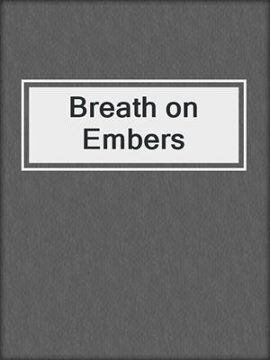 cover image of Breath on Embers