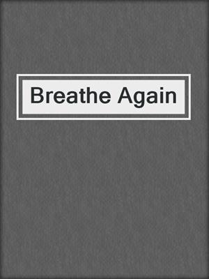 cover image of Breathe Again