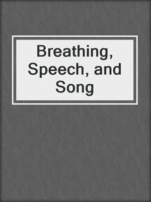 Breathing, Speech, and Song