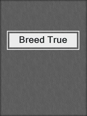 cover image of Breed True