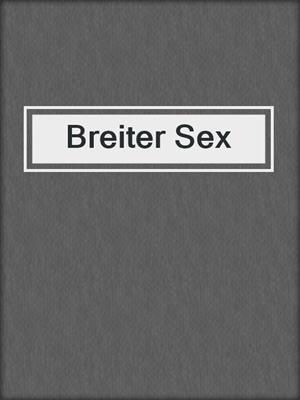 cover image of Breiter Sex