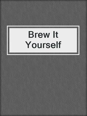 Brew It Yourself