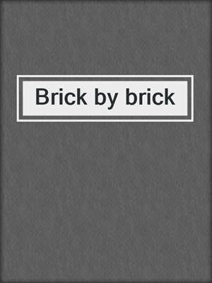 Brick by brick