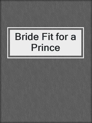 cover image of Bride Fit for a Prince