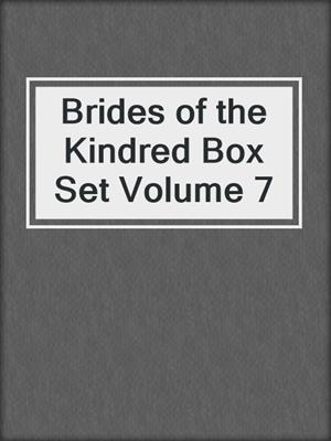 cover image of Brides of the Kindred Box Set Volume 7