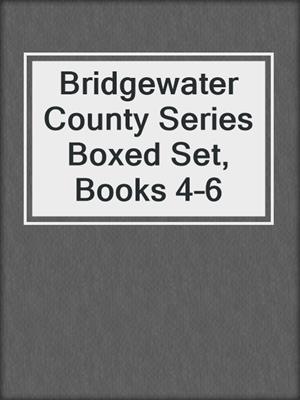 cover image of Bridgewater County Series Boxed Set, Books 4–6