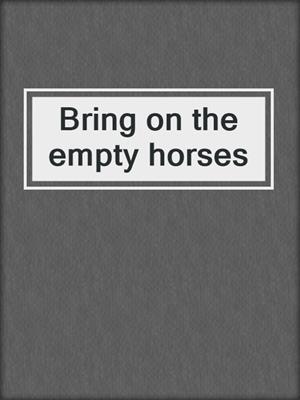 Bring on the empty horses