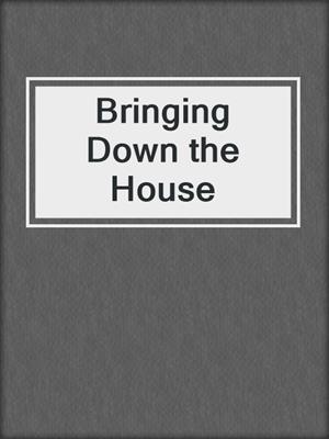Bringing Down the House