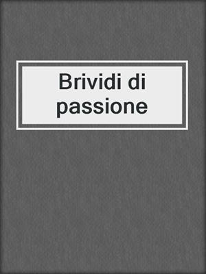 cover image of Brividi di passione