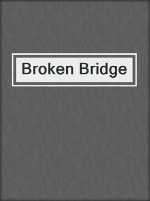 Broken Bridge