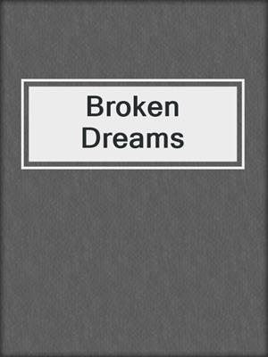 cover image of Broken Dreams