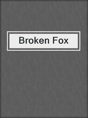 cover image of Broken Fox
