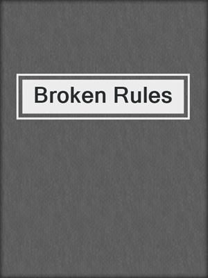 cover image of Broken Rules