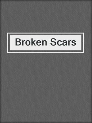 cover image of Broken Scars