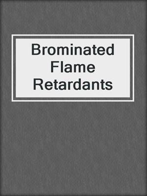 Brominated Flame Retardants