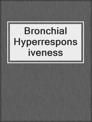 Bronchial Hyperresponsiveness