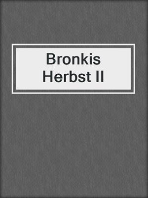 cover image of Bronkis Herbst II