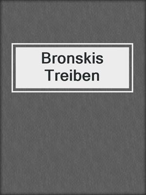 cover image of Bronskis Treiben