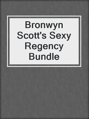 cover image of Bronwyn Scott's Sexy Regency Bundle
