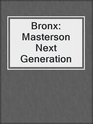 cover image of Bronx: Masterson Next Generation