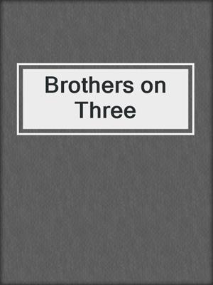 cover image of Brothers on Three