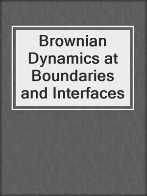 Brownian Dynamics at Boundaries and Interfaces