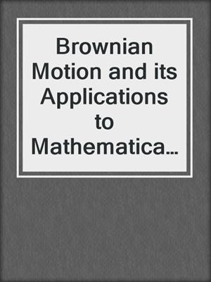 Brownian Motion and its Applications to Mathematical Analysis