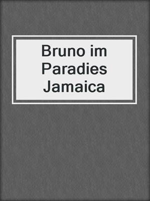 cover image of Bruno im Paradies Jamaica