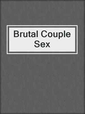 cover image of Brutal Couple Sex