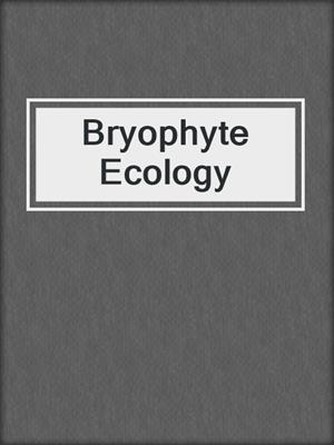 Bryophyte Ecology