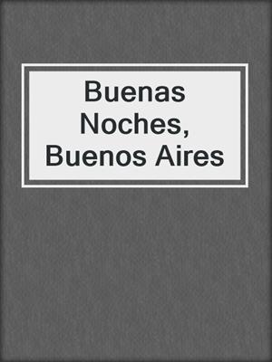 cover image of Buenas Noches, Buenos Aires