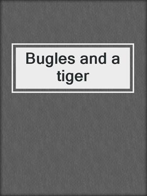 Bugles and a tiger