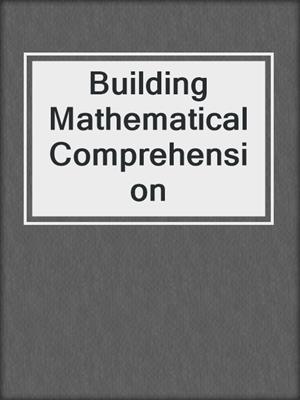 Building Mathematical Comprehension
